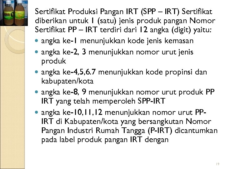 Sertifikat Produksi Pangan IRT (SPP – IRT) Sertifikat diberikan untuk 1 (satu) jenis produk