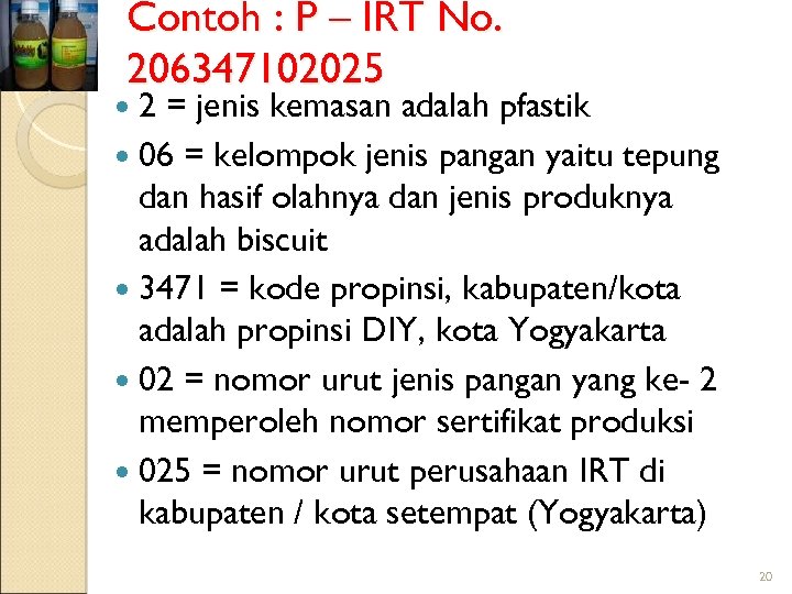 Contoh : P – IRT No. 206347102025 2 = jenis kemasan adalah pfastik 06
