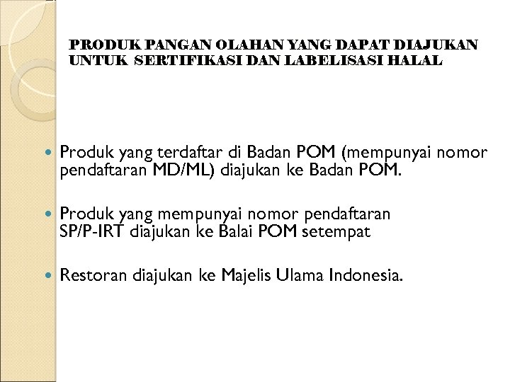 PRODUK PANGAN OLAHAN YANG DAPAT DIAJUKAN UNTUK SERTIFIKASI DAN LABELISASI HALAL Produk yang terdaftar