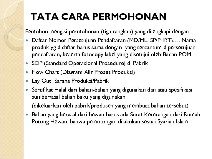 TATA CARA PERMOHONAN Pemohon mengisi permohonan (tiga rangkap) yang dilengkapi dengan : Daftar Nomor
