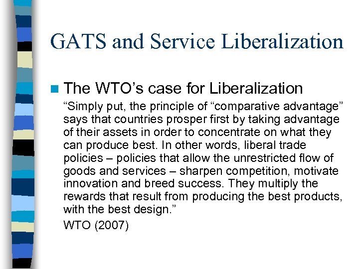 GATS and Service Liberalization n The WTO’s case for Liberalization “Simply put, the principle