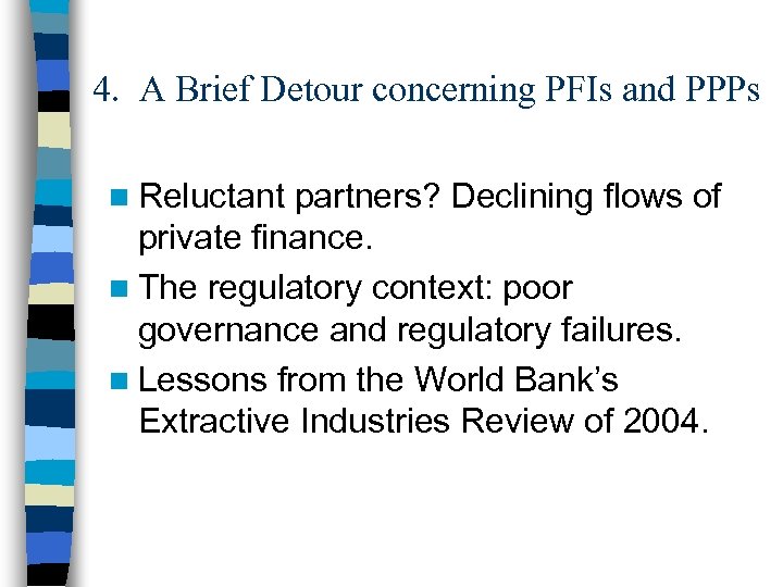 4. A Brief Detour concerning PFIs and PPPs n Reluctant partners? Declining flows of