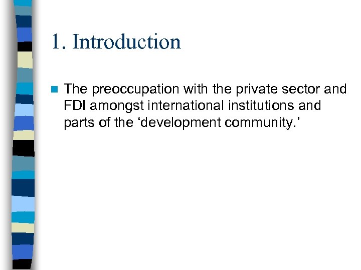 1. Introduction n The preoccupation with the private sector and FDI amongst international institutions