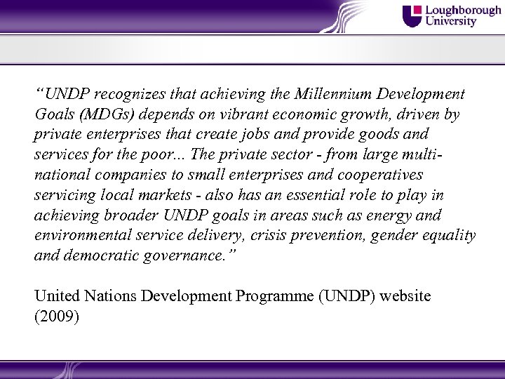 “UNDP recognizes that achieving the Millennium Development Goals (MDGs) depends on vibrant economic growth,