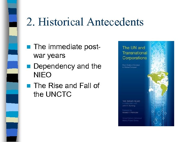 2. Historical Antecedents The immediate postwar years n Dependency and the NIEO n The