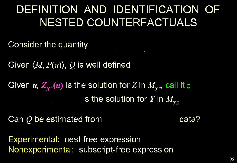 DEFINITION AND IDENTIFICATION OF NESTED COUNTERFACTUALS Consider the quantity Given M, P(u) , Q