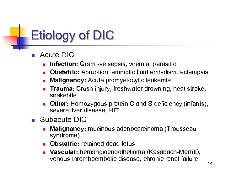 Etiology of DIC n Acute DIC n n n Infection: Gram -ve sepsis, viremia,