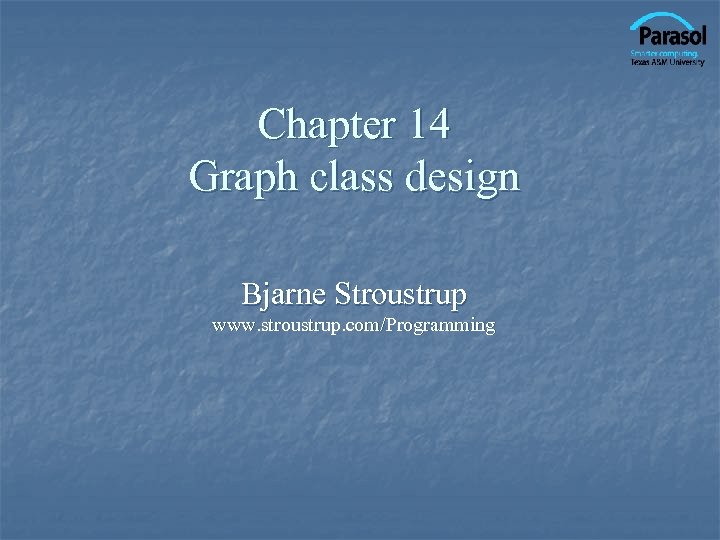 Chapter 14 Graph class design Bjarne Stroustrup www. stroustrup. com/Programming 