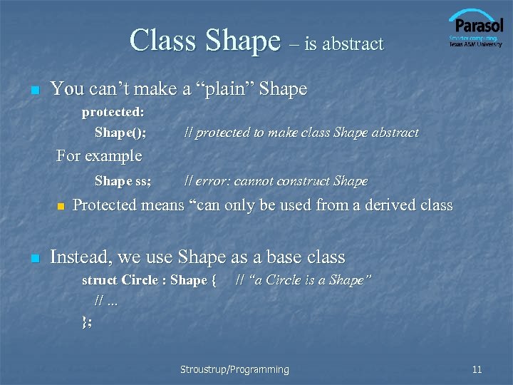 Class Shape – is abstract n You can’t make a “plain” Shape protected: Shape();