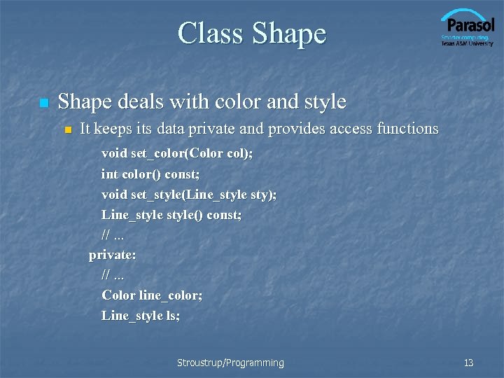 Class Shape n Shape deals with color and style n It keeps its data