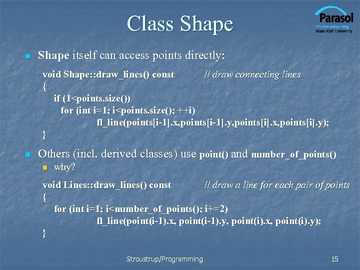 Class Shape n Shape itself can access points directly: void Shape: : draw_lines() const