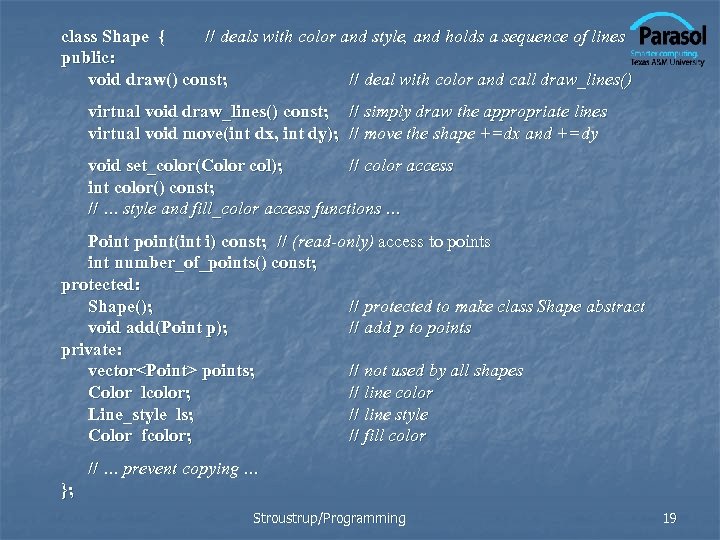 class Shape { // deals with color and style, and holds a sequence of