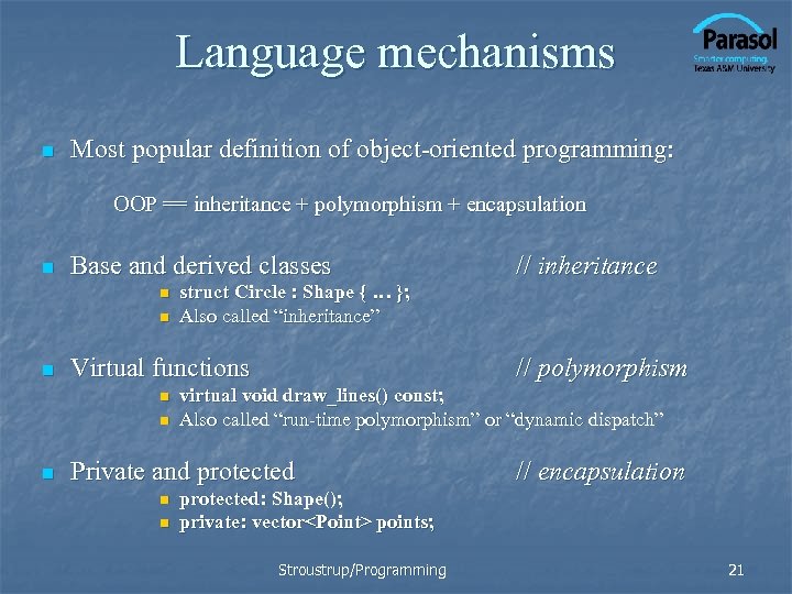 Language mechanisms n Most popular definition of object-oriented programming: OOP == inheritance + polymorphism