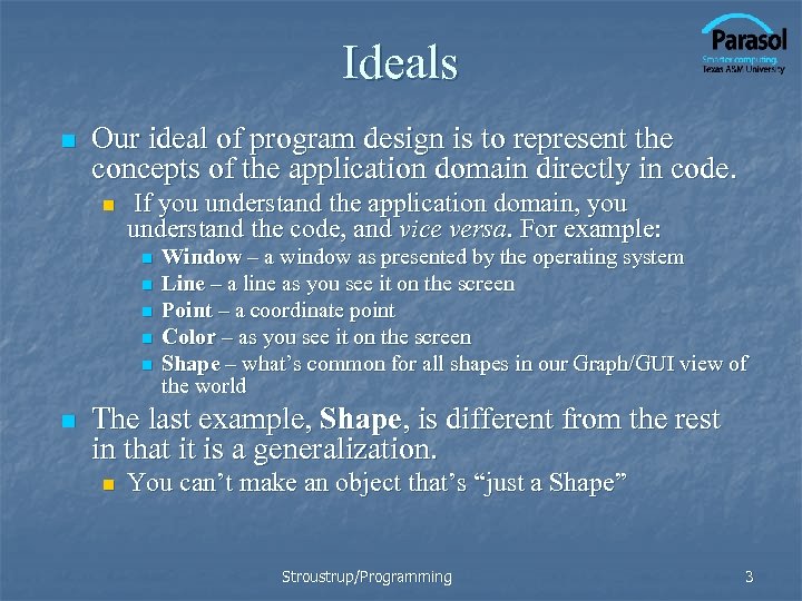 Ideals n Our ideal of program design is to represent the concepts of the