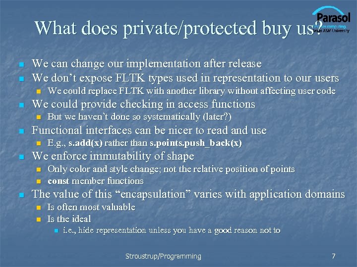 What does private/protected buy us? n n We can change our implementation after release