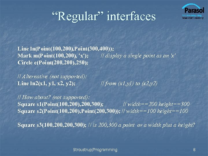 “Regular” interfaces Line ln(Point(100, 200), Point(300, 400)); Mark m(Point(100, 200), 'x'); // display a