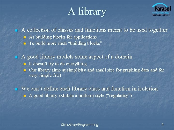 A library n A collection of classes and functions meant to be used together