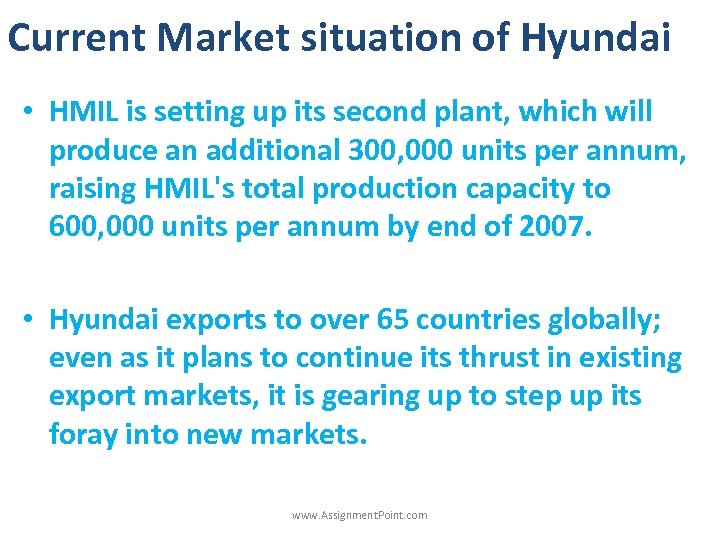 Current Market situation of Hyundai • HMIL is setting up its second plant, which