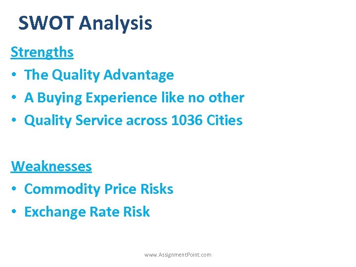 SWOT Analysis Strengths • The Quality Advantage • A Buying Experience like no other