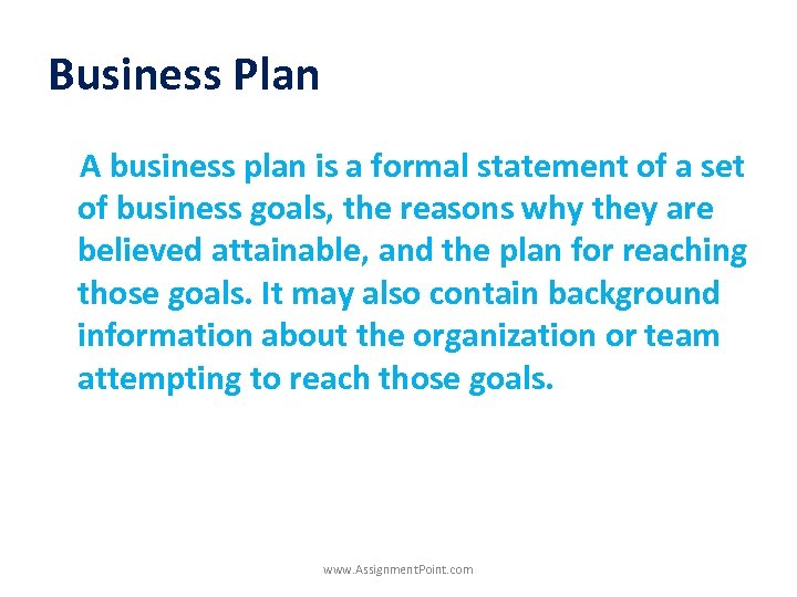 Business Plan A business plan is a formal statement of a set of business
