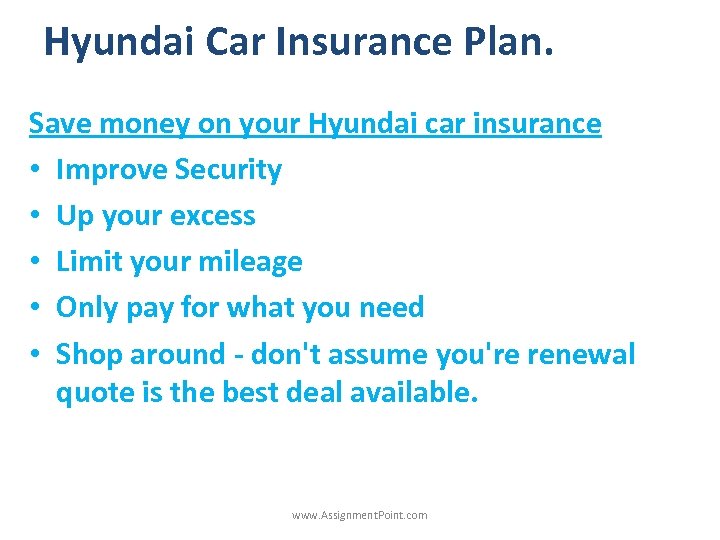 Hyundai Car Insurance Plan. Save money on your Hyundai car insurance • Improve Security