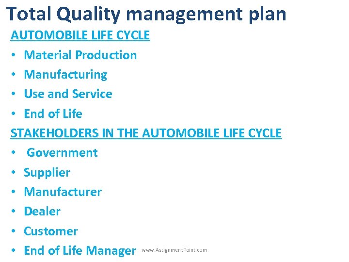 Total Quality management plan AUTOMOBILE LIFE CYCLE • Material Production • Manufacturing • Use
