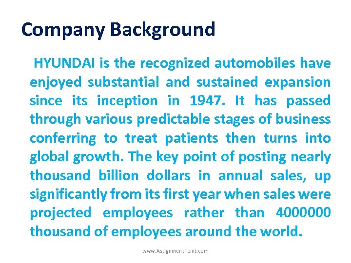 Company Background HYUNDAI is the recognized automobiles have enjoyed substantial and sustained expansion since