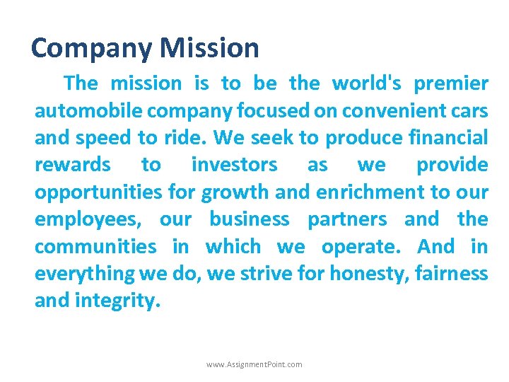 Company Mission The mission is to be the world's premier automobile company focused on