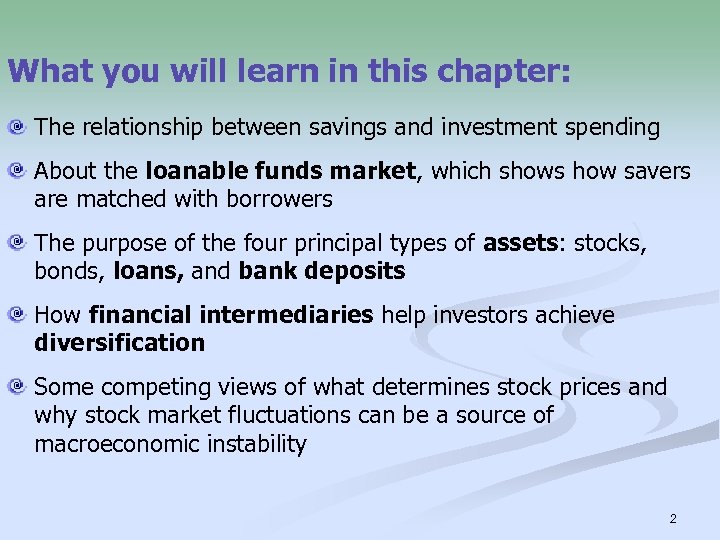 What you will learn in this chapter: The relationship between savings and investment spending
