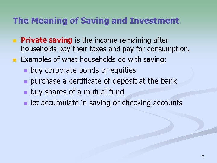 The Meaning of Saving and Investment n n Private saving is the income remaining