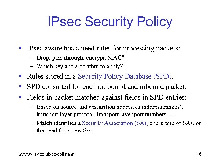 IPsec Security Policy § IPsec aware hosts need rules for processing packets: – Drop,