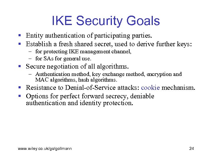 IKE Security Goals § Entity authentication of participating parties. § Establish a fresh shared