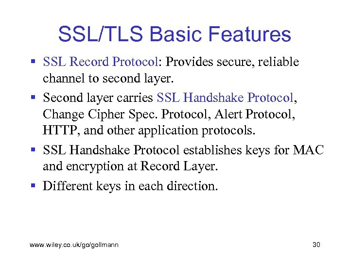 SSL/TLS Basic Features § SSL Record Protocol: Provides secure, reliable channel to second layer.