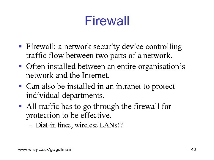 Firewall § Firewall: a network security device controlling traffic flow between two parts of