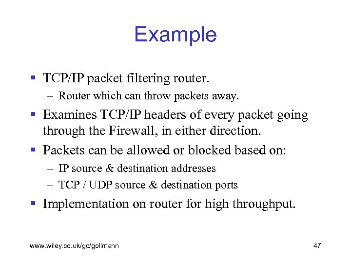 Example § TCP/IP packet filtering router. – Router which can throw packets away. §