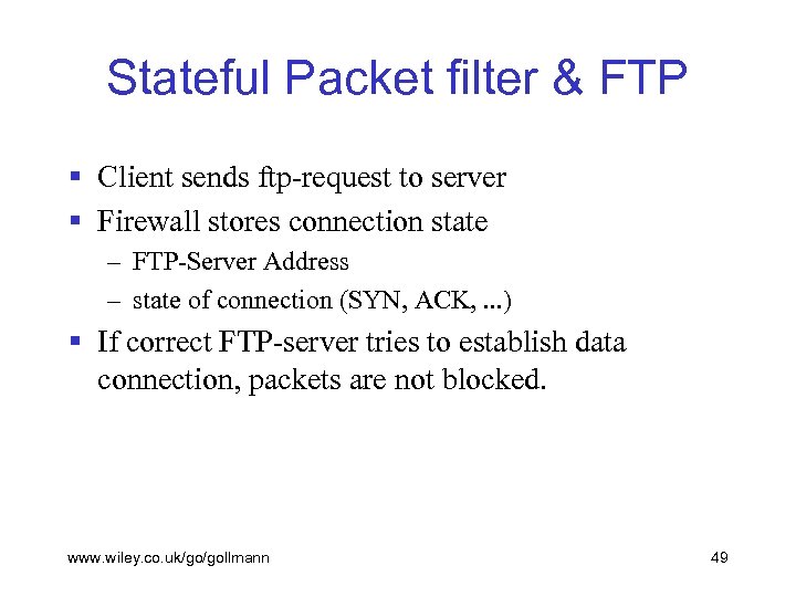 Stateful Packet filter & FTP § Client sends ftp-request to server § Firewall stores