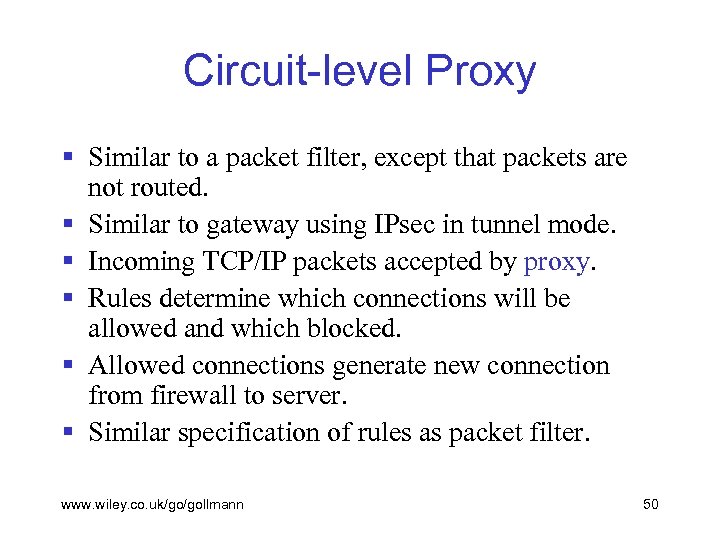 Circuit-level Proxy § Similar to a packet filter, except that packets are not routed.