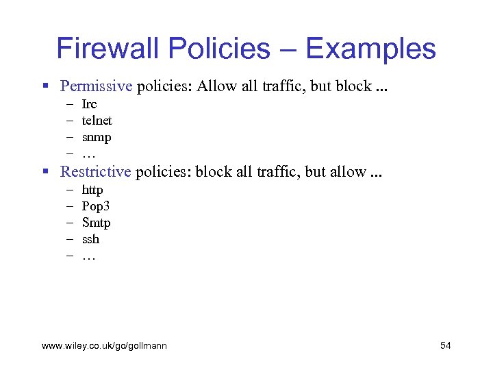 Firewall Policies – Examples § Permissive policies: Allow all traffic, but block. . .