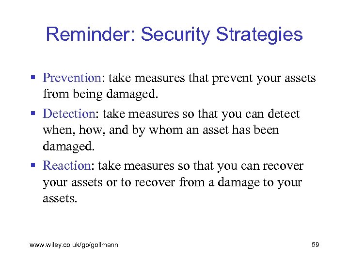 Reminder: Security Strategies § Prevention: take measures that prevent your assets from being damaged.