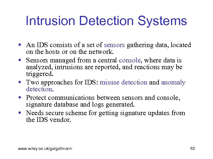Intrusion Detection Systems § An IDS consists of a set of sensors gathering data,