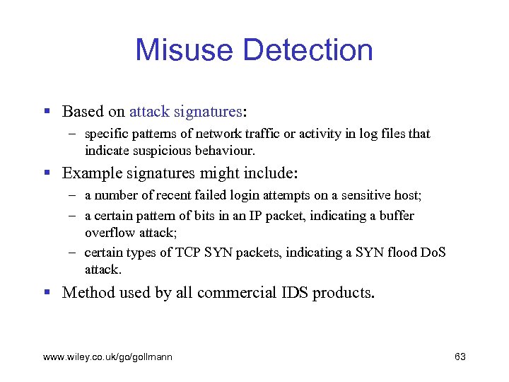Misuse Detection § Based on attack signatures: – specific patterns of network traffic or