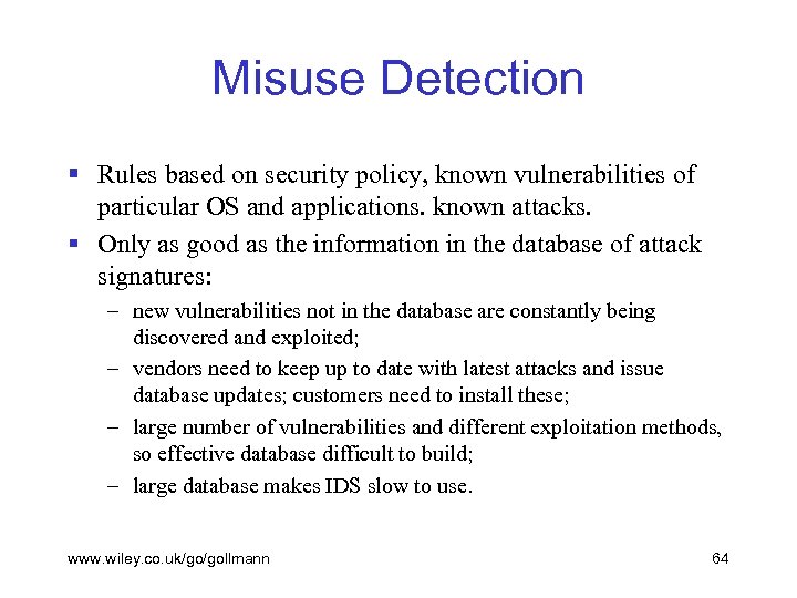 Misuse Detection § Rules based on security policy, known vulnerabilities of particular OS and