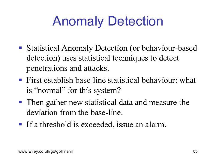 Anomaly Detection § Statistical Anomaly Detection (or behaviour-based detection) uses statistical techniques to detect