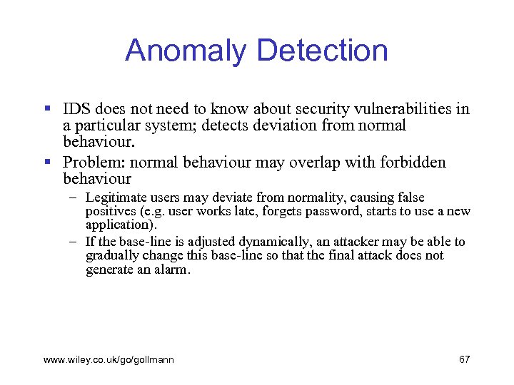 Anomaly Detection § IDS does not need to know about security vulnerabilities in a