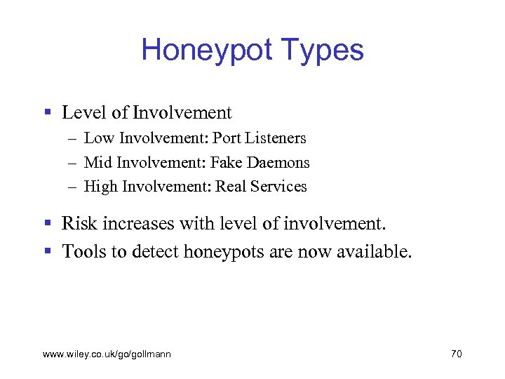 Honeypot Types § Level of Involvement – Low Involvement: Port Listeners – Mid Involvement: