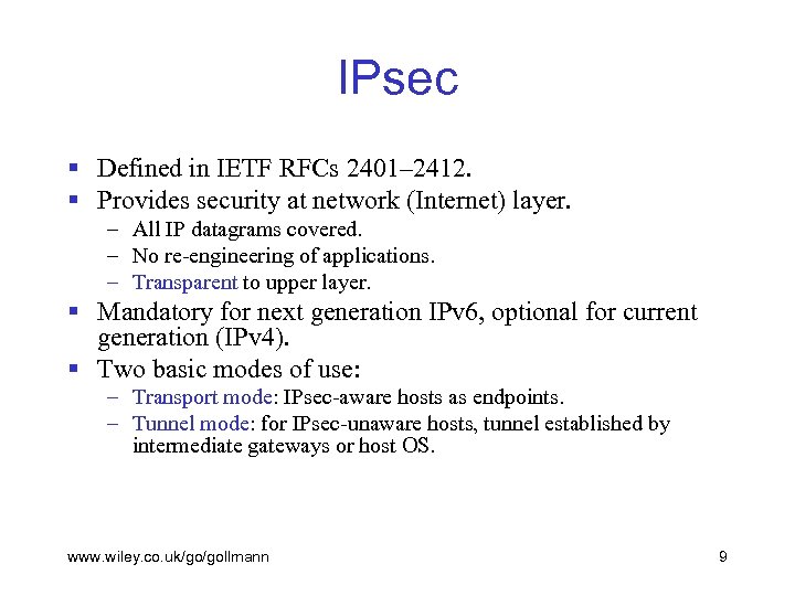 IPsec § Defined in IETF RFCs 2401– 2412. § Provides security at network (Internet)
