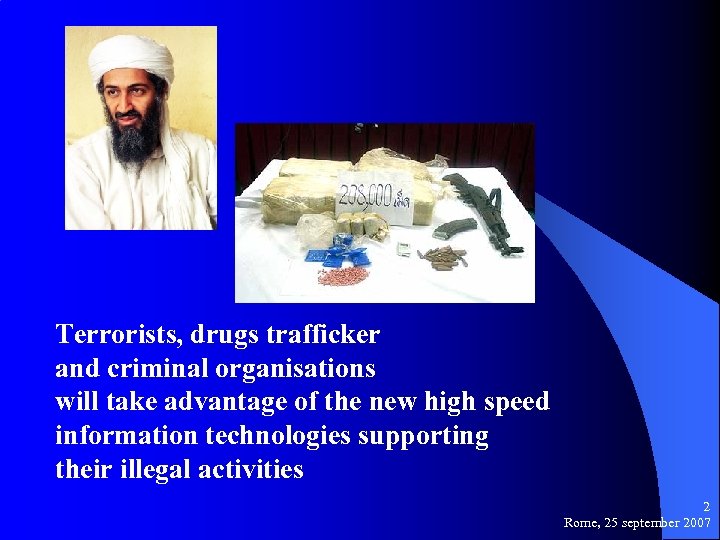 Terrorists, drugs trafficker and criminal organisations will take advantage of the new high speed