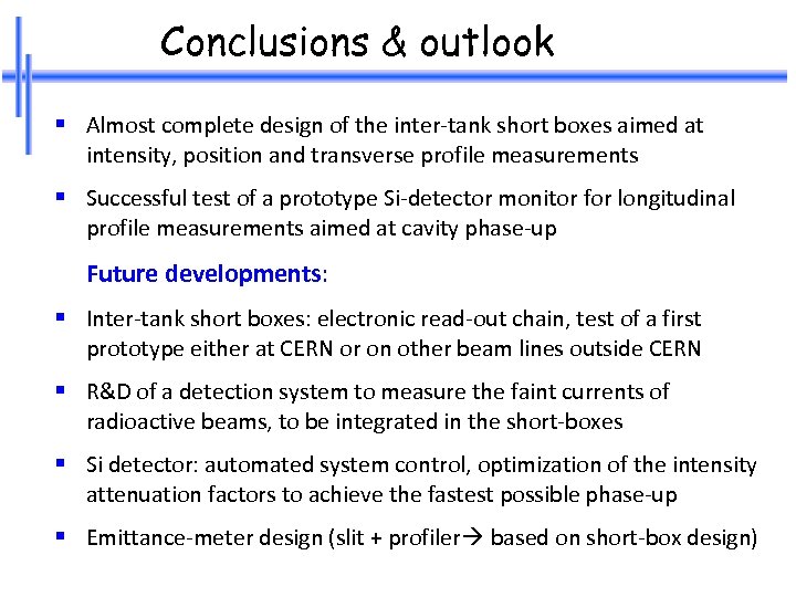 Conclusions & outlook § Almost complete design of the inter-tank short boxes aimed at