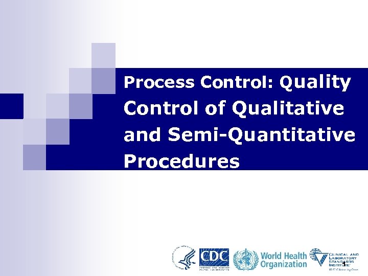 Process Control: Quality Control of Qualitative and Semi-Quantitative Procedures 1 