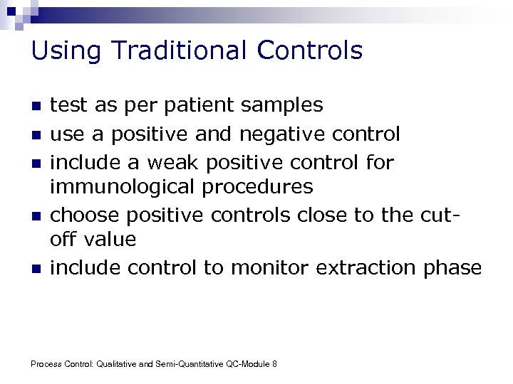 Using Traditional Controls n n n test as per patient samples use a positive